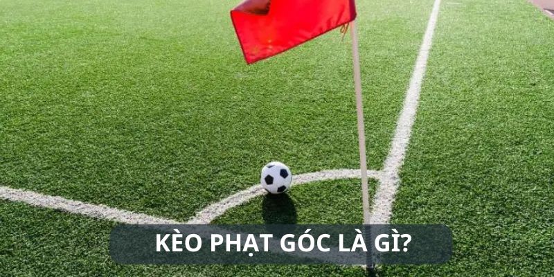 Tìm hiểu thông tin về kèo phạt góc là gì tại U888