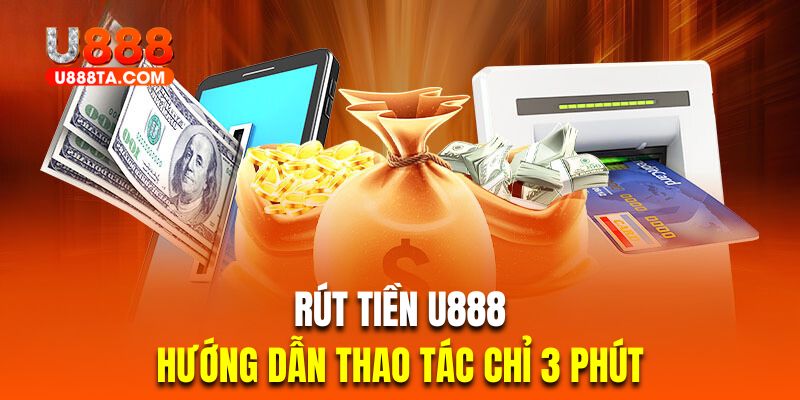 Các bước rút tiền nhanh chóng tại casino U888