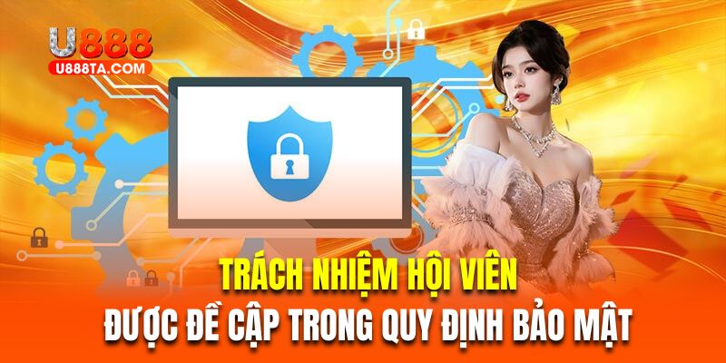 Trách nhiệm hội viên được đề cập trong quy định bảo mật